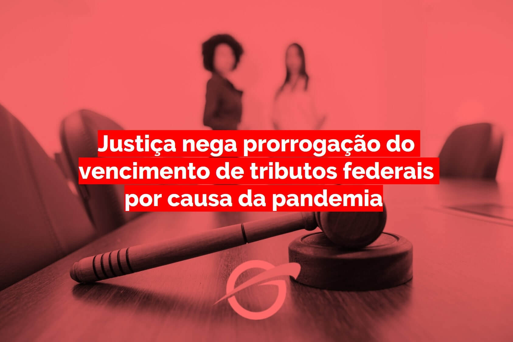 Justiça nega prorrogação do vencimento de tributos federais por causa da pandemia