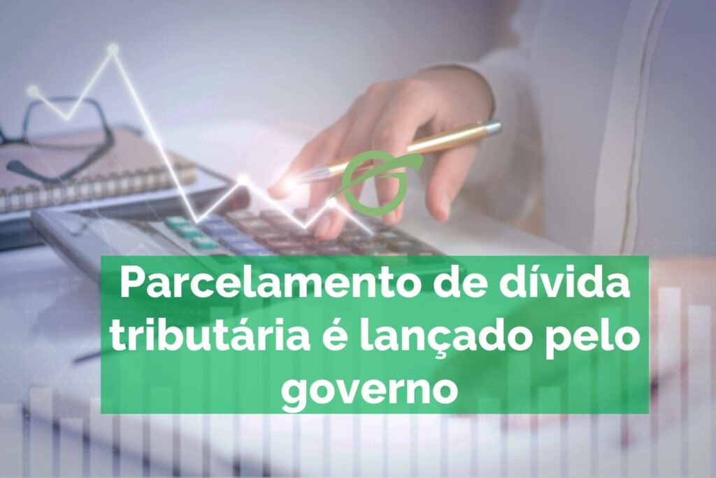 Parcelamento de dívida tributária é lançado pelo governo