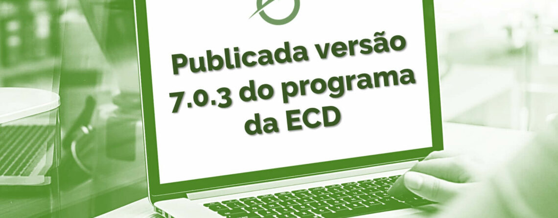 ECD versão 7.0.3: Publicada versão 7.0.3 do programa da ECD