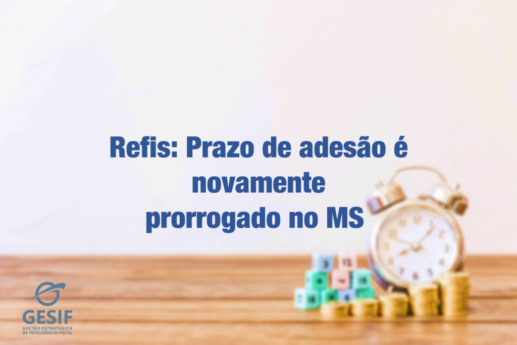 Refis: Prazo de adesão é novamente prorrogado no MS