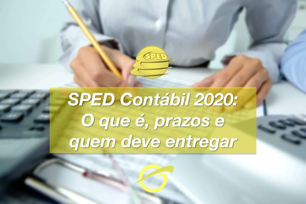 SPED Contábil 2020: O que é, prazos e quem deve entregar