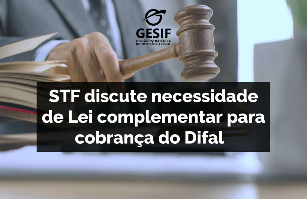 STF-discute-necessidade-de-Lei-complementar-para-cobrança-do-Difal