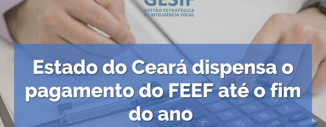 Estado-do-Ceará-dispensa-o-pagamento-do-FEEF-até-o-fim-do-ano