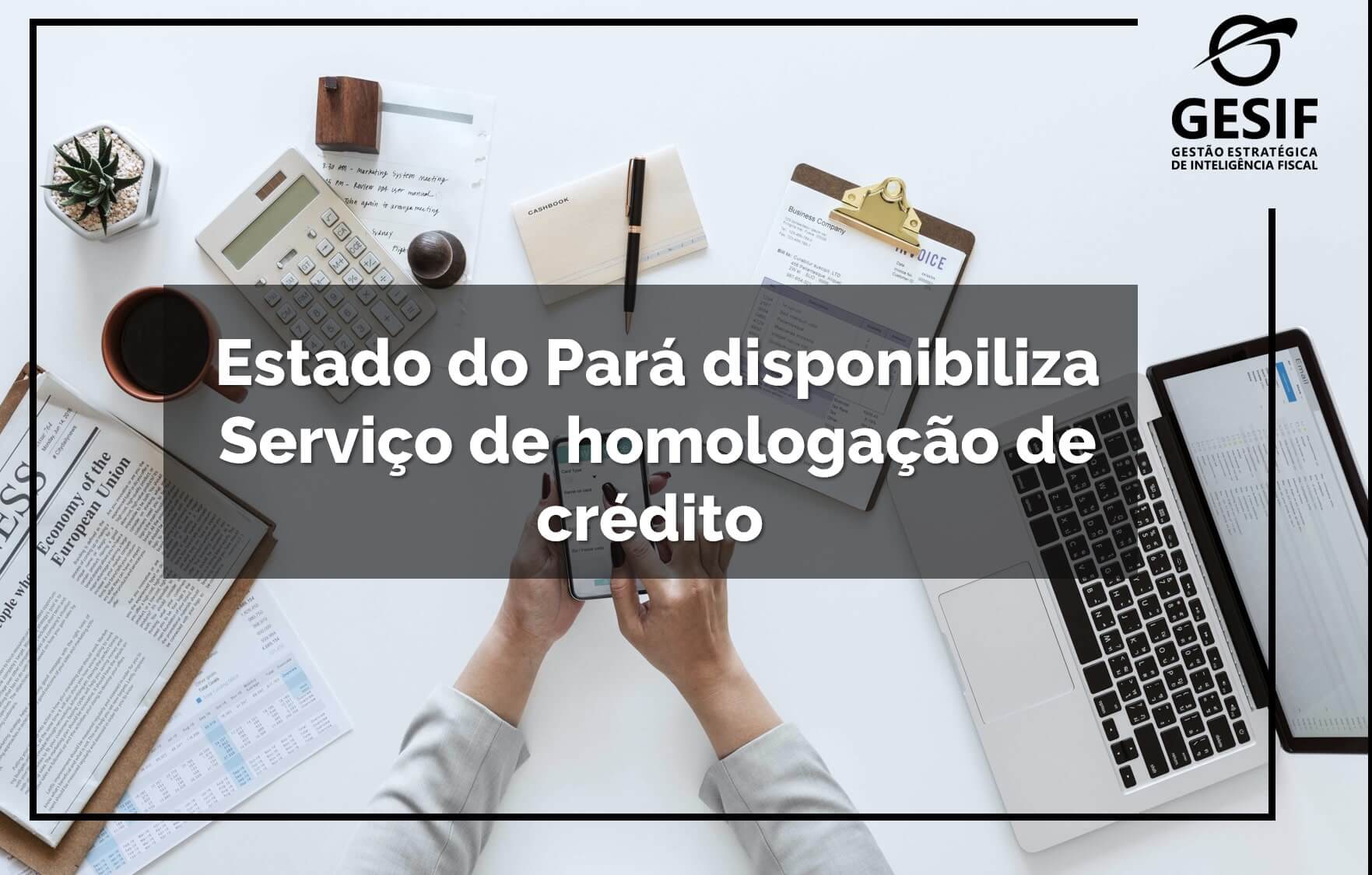 Estado-do-Pará-disponibiliza-Serviço-de-homologação-de-crédito