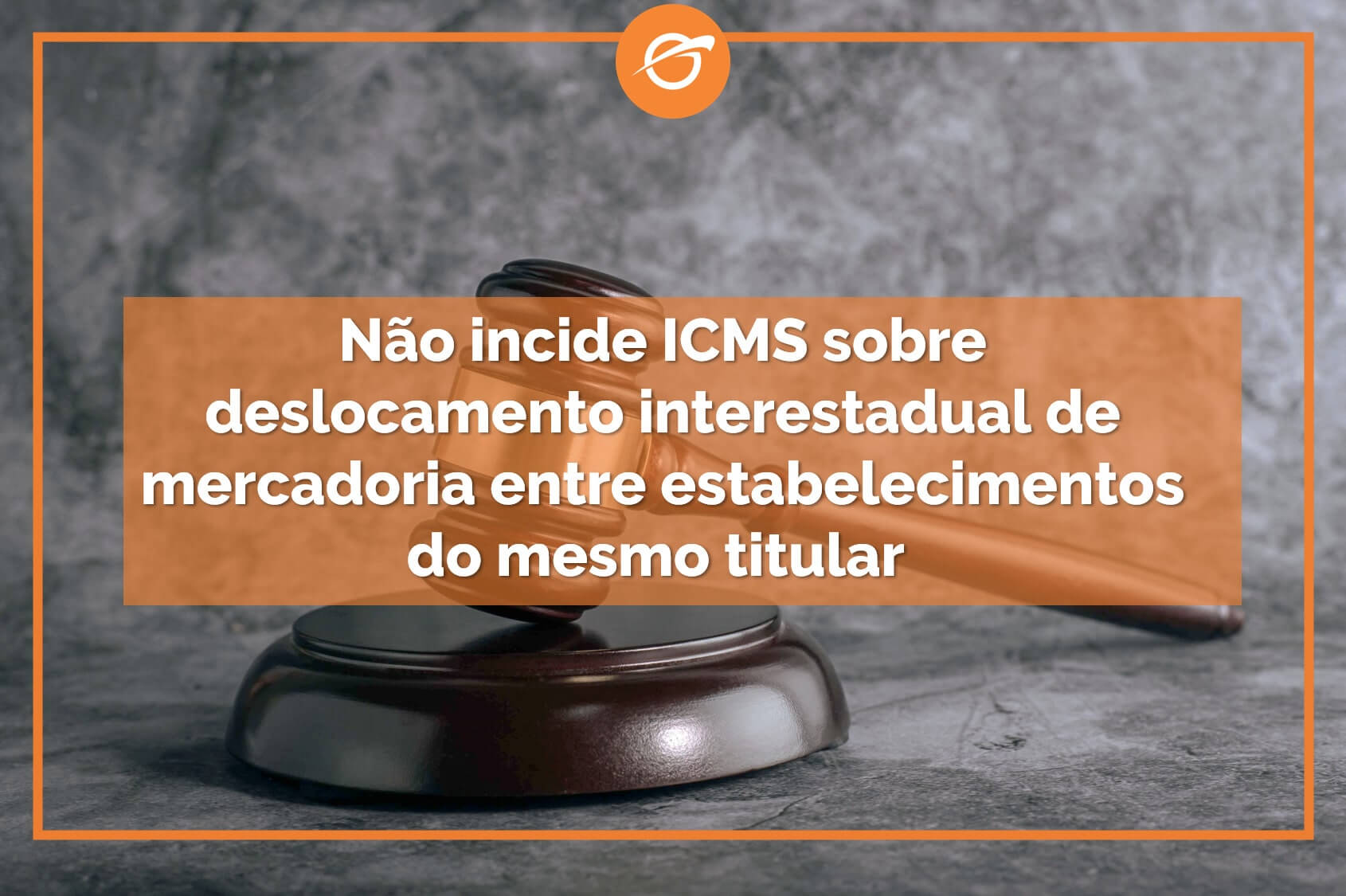 Não-incide-ICMS-sobre-deslocamento-interestadual-de-mercadoria-entre-estabelecimentos-do-mesmo-titular