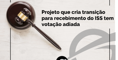 Projeto que cria transição para recebimento do ISS tem votação adiada