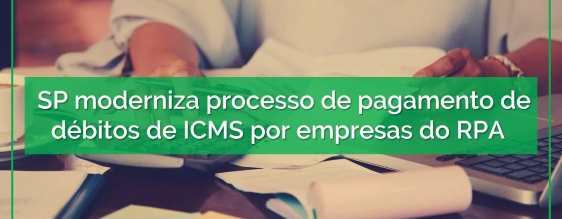 Secretaria-da-Fazenda-de-SP-moderniza-processo-de-pagamento-de-débitos-de-ICMS-por-empresas-do-RPA