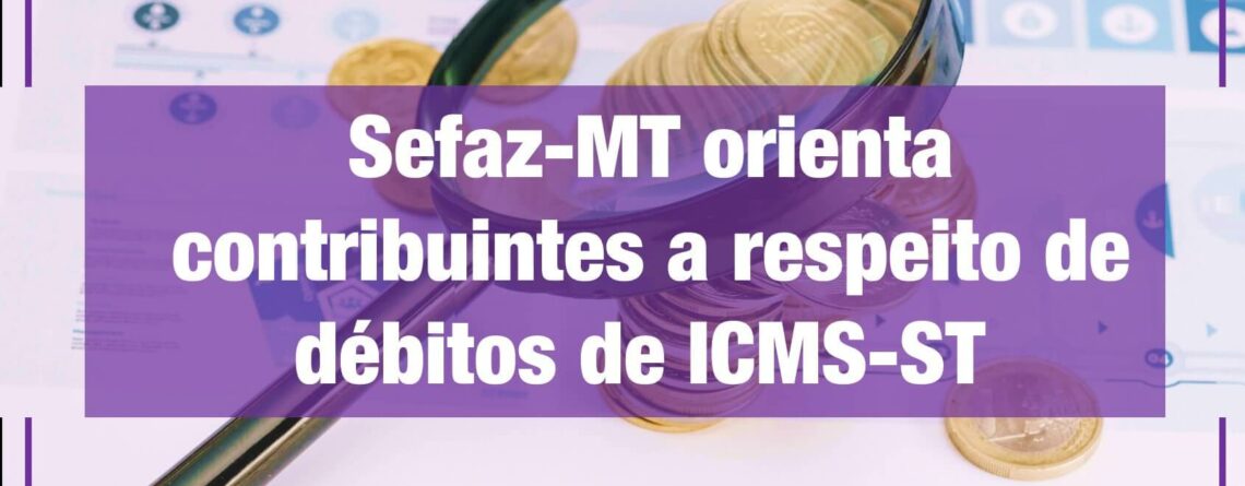 Sefaz-MT-orienta-contribuintes-a-respeito-de-débitos-de-ICMS-ST