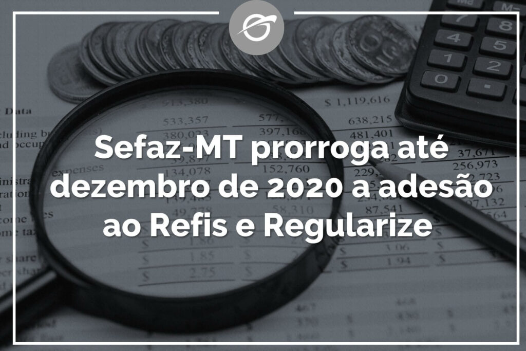 Sefaz-MT-prorroga-até-dezembro-de-2020-a-adesão-ao-Refis-e-Regularize