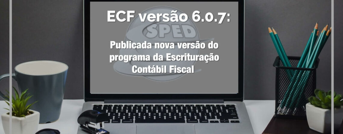 Publicada-nova-versão-do-programa-da-Escrituração-Contábil-Fiscal