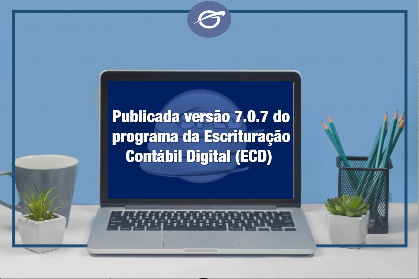 Publicada-versão-7.0.7-do-programa-da-Escrituração-Contábil-Digital-_ECD