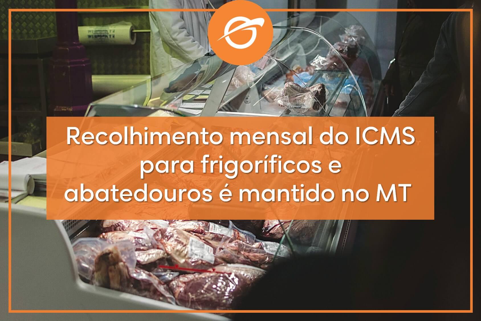 Recolhimento-mensal-do-ICMS-para-frigoríficos-e-abatedouros-é-mantido-no-MT