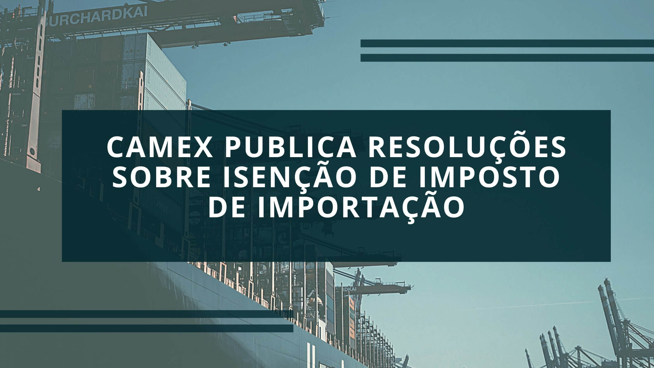 Camex-publica-Resoluções-sobre-isenção-de-Imposto-de-Importação