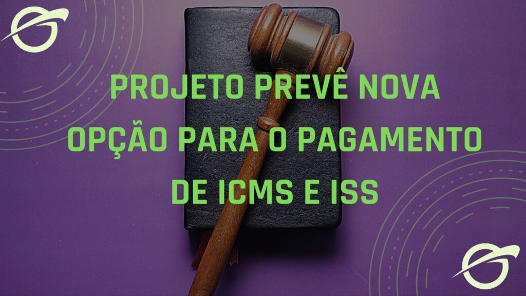 Projeto-prevê-nova-opção-para-o-pagamento-de-ICMS-e-ISS